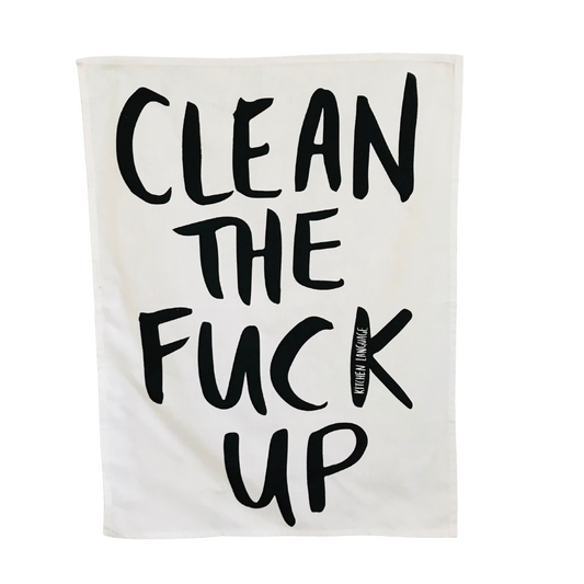 Clean The Fuck Up tea towel
